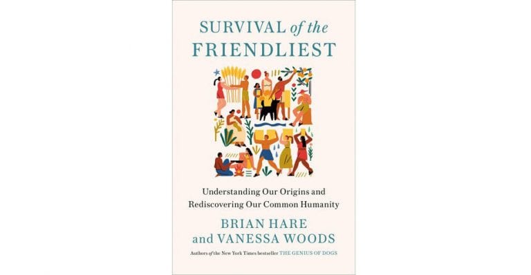 Survival Of The Friendliest. Random House, New York; 2020