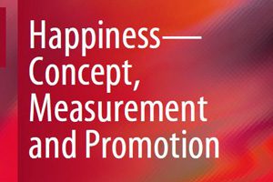 Book cover of Happiness, - Concept, Measurement and Promotion